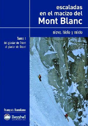 Escaladas en el macizo del Mont Blanc. Tomo I. Nieve