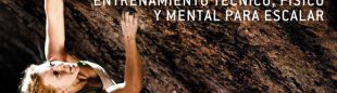 La biblia de la escalada. Manual de entrenamiento técnico, físico y mental